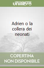 Adrien o la collera dei neonati