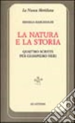 La natura e la storia. Quattro scritti per Giampiero Neri libro