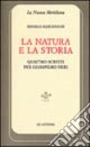 La natura e la storia. Quattro scritti per Giampiero Neri libro