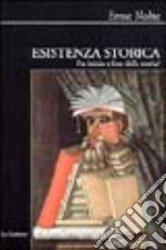 Esistenza storica. Fra inizio e fine della storia? libro