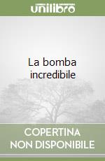 La bomba incredibile libro