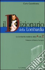 Il dizionario della Lombardia. La Lombardia moderna dalla A alla Z libro