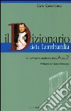 Il dizionario della Lombardia. La Lombardia moderna dalla A alla Z libro