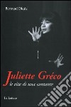 Juliette Greco. Le vite di una cantante libro