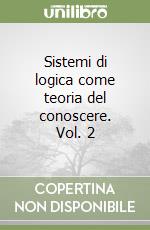 Sistemi di logica come teoria del conoscere. Vol. 2 libro