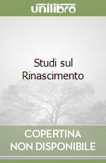 Studi sul Rinascimento libro