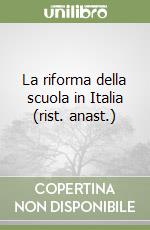 La riforma della scuola in Italia (rist. anast.) libro