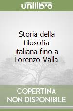 Storia della filosofia italiana fino a Lorenzo Valla libro