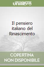 Il pensiero italiano del Rinascimento libro