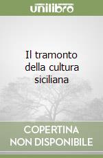 Il tramonto della cultura siciliana libro