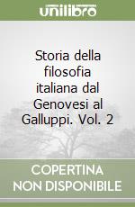 Storia della filosofia italiana dal Genovesi al Galluppi. Vol. 2