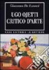 Ugo Ojetti critico d'arte. Dal «Marzocco» a «Dedalo» libro di De Lorenzi Giovanna