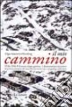 Il mio cammino. 1936-1956 giorno dopo giorno, il drammatico racconto in prima persona di una donna internata nei gulag staliniani libro