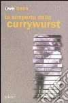 La scoperta della currywurst libro