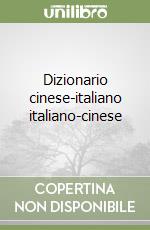 Dizionario cinese-italiano italiano-cinese