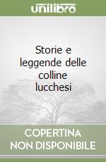 Storie e leggende delle colline lucchesi libro