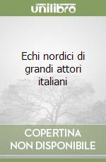 Echi nordici di grandi attori italiani libro