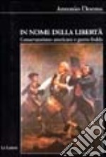 In nome della libertà. Conservatorismo americano e guerra fredda libro