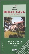 Dolce casa. Bed & breakfast. Guida all'ospitalità familiare di qualità in Italia libro