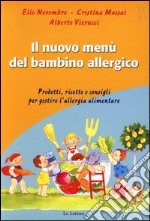 Il menù del bambino allergico. Prodotti, ricette e consigli per gestire l'allergia alimentare libro