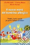 Il menù del bambino allergico. Prodotti, ricette e consigli per gestire l'allergia alimentare libro