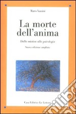 La morte dell'anima. Dalla mistica alla psicologia libro