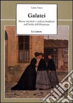 Galatei. Buone maniere e cultura borghese nell'Italia dell'Ottocento libro