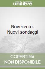 Novecento. Nuovi sondaggi libro