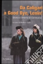 Da Caligari a Good Bye, Lenin! Storia e cinema in Germania libro