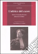 L'attrice del cuore. Storia di Giacinta Pezzana attraverso le lettere libro