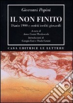 Il non finito. Diario 1900 e scritti inediti giovanili libro