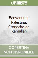 Benvenuti in Palestina. Cronache da Ramallah libro