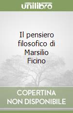 Il pensiero filosofico di Marsilio Ficino libro