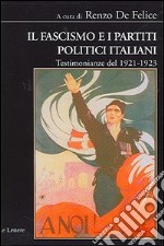 Il fascismo e i partiti politici italiani. Testimonianze del 1921-1923 libro