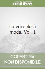 La voce della moda. Vol. 1 libro