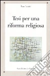Tesi per una riforma religiosa libro