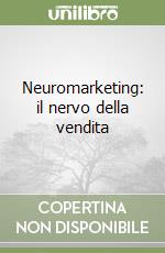 Neuromarketing: il nervo della vendita