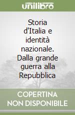 Storia d'Italia e identità nazionale. Dalla grande guerra alla Repubblica