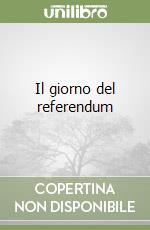 Il giorno del referendum