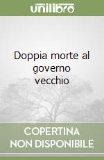 Doppia morte al governo vecchio libro