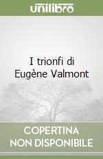 I trionfi di Eugène Valmont