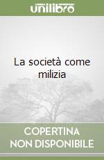 La società come milizia libro