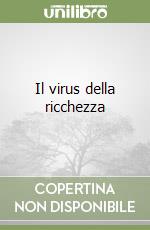 Il virus della ricchezza libro