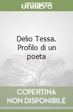 Delio Tessa. Profilo di un poeta libro