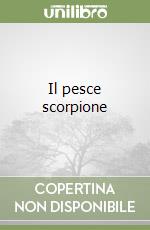 Il pesce scorpione