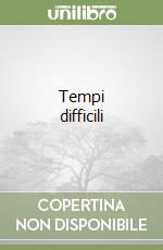 Tempi difficili libro