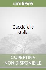 Caccia alle stelle libro