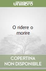 O ridere o morire libro