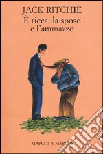 E ricca, la sposo e l'ammazzo libro