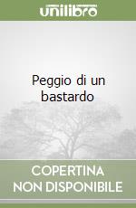 Peggio di un bastardo libro